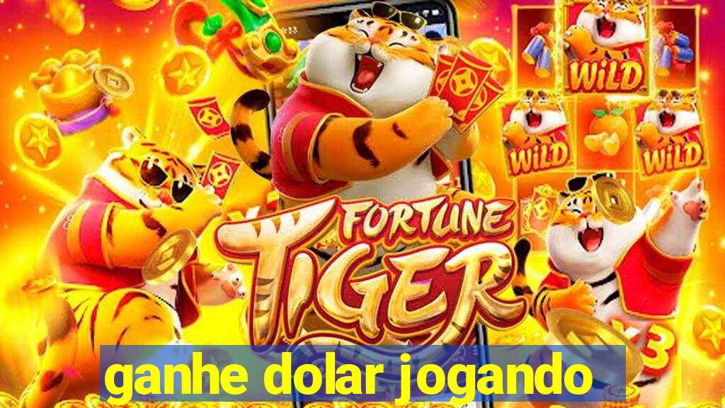 ganhe dolar jogando